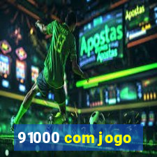 91000 com jogo